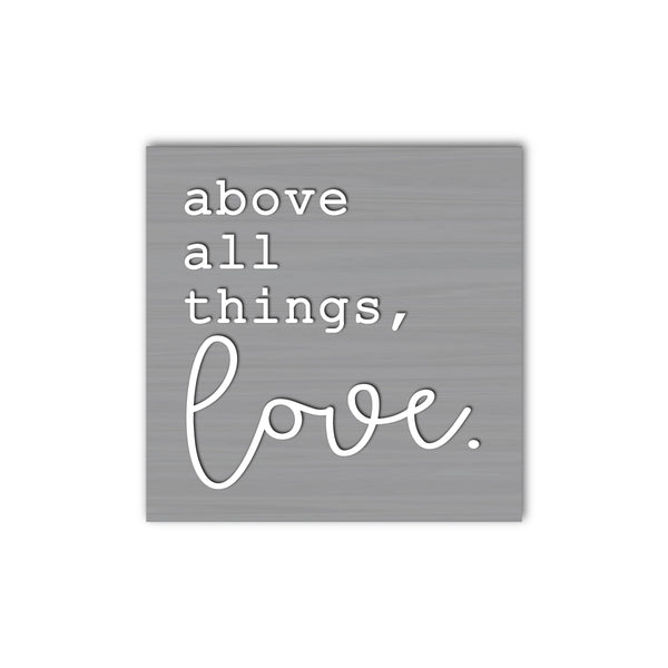 Above All Things Love