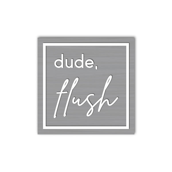 Dude Flush