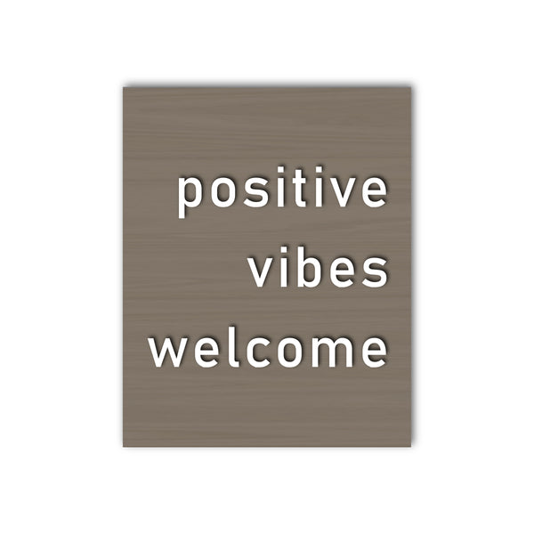 Positive Vibes Welcome