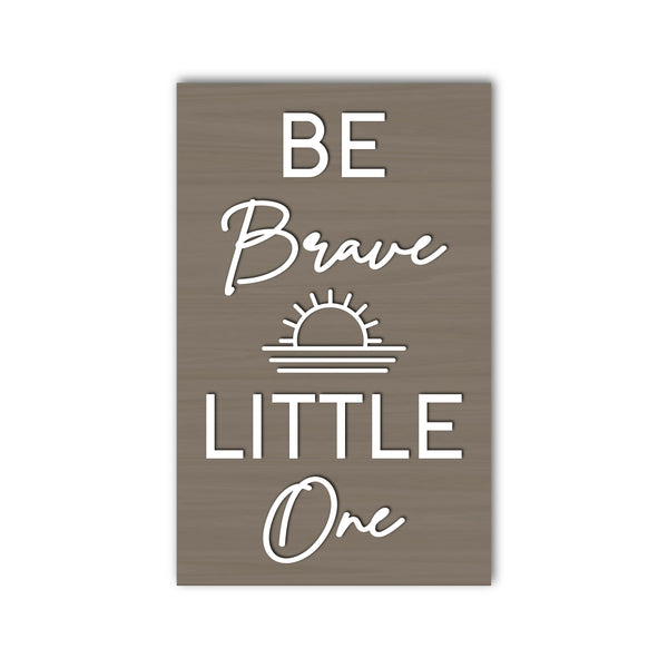 Be Brave Little One