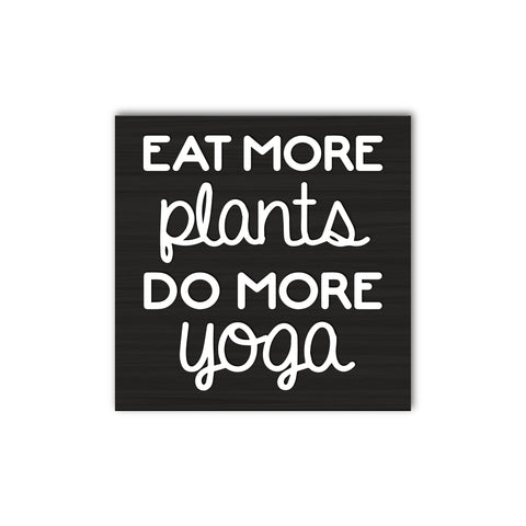 Eat More Plants Do More Yoga