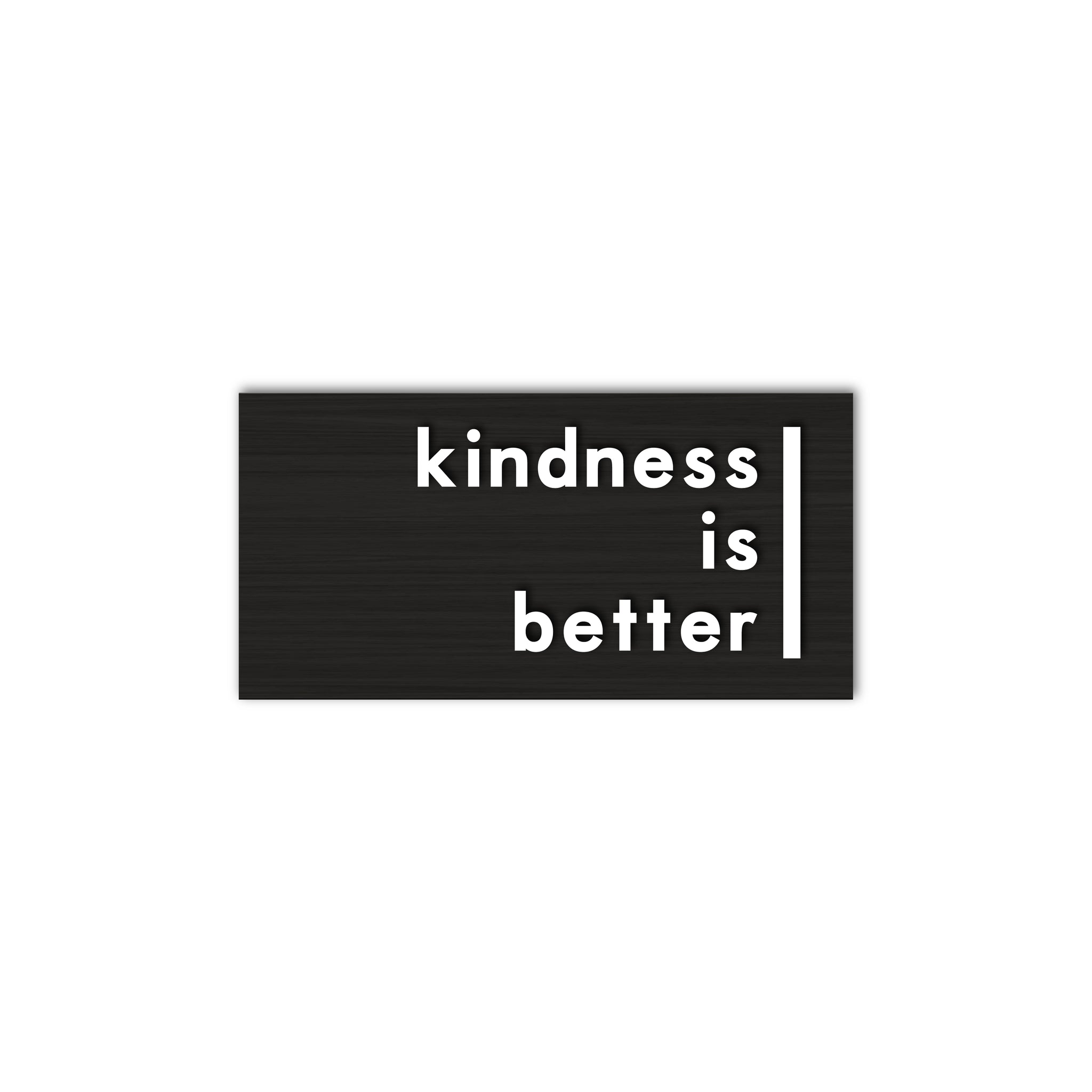 Kindness Is Better