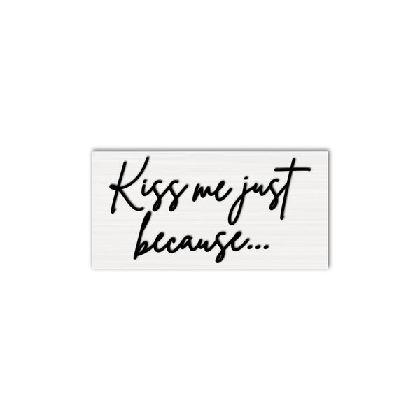 Kiss Me Just Because