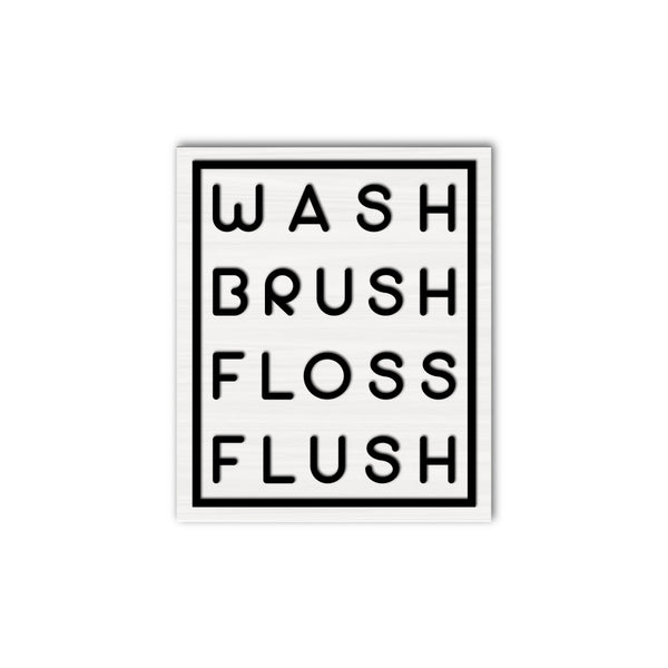 WASH BRUSH FLOSS FLUSH