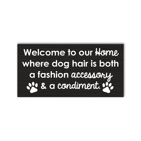 Welcome To Our Home Where Dog Hair Is Both A Fashion Accessory & A Condiment
