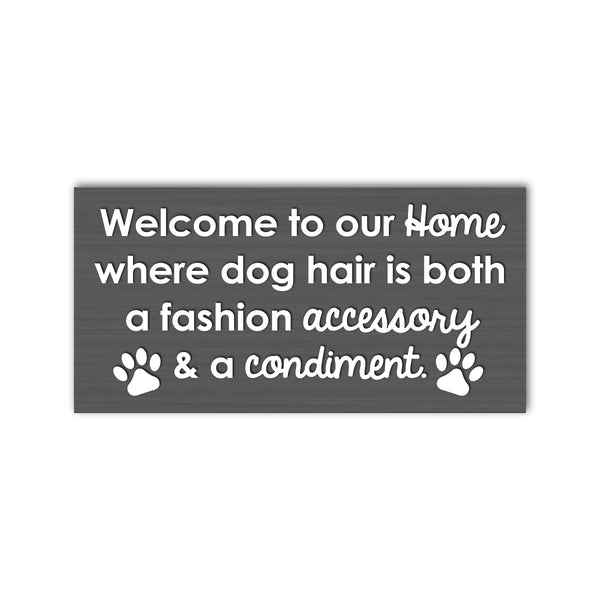Welcome To Our Home Where Dog Hair Is Both A Fashion Accessory & A Condiment